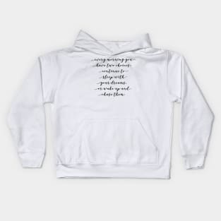 every morning you have two choices continue to sleep with your dreams or wake up and chase them Kids Hoodie
